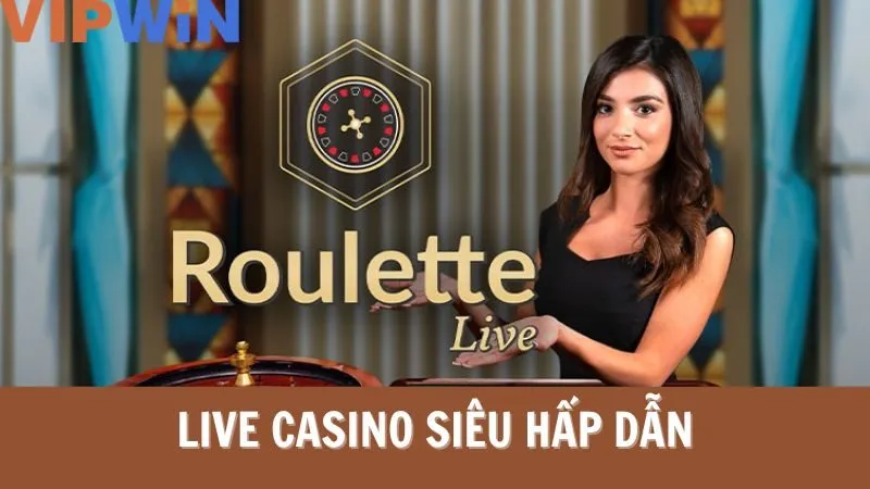 Sòng live casino tại VIPWIN vô cùng hấp dẫn